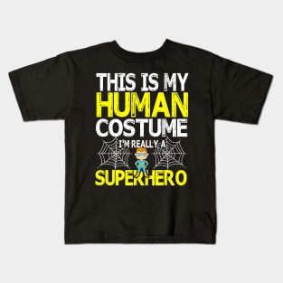 This Is Human Costume Superhero Halloween T Shirt Super Kids Kids T-Shirt